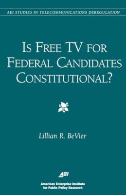 BeVier - Is Free TV for Federal Candidates Constitutional - New paper - X555z