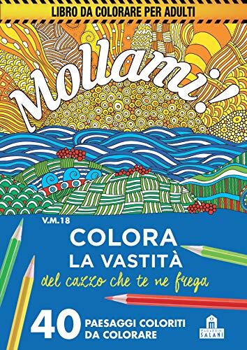 9788893675833 Mollami! Colora la vastità del cazzo che te ne fr...i da colorare