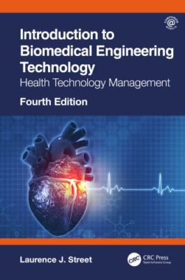 Introduction to Biomedical Engineering Technology, 4th Edition: Health Technolo