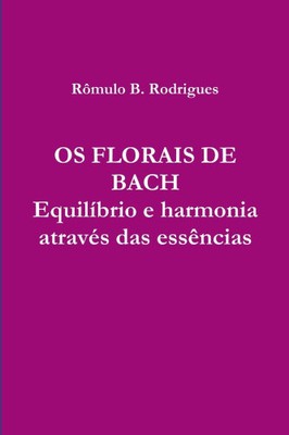 OS Florais de Bach [Portuguese] by Arahat Samadhi, Rômulo B. Rodrigues