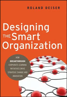 Designing the Smart Organization. How Breakthrough Corporate Learning Initiative
