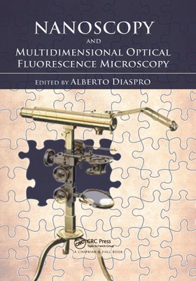 Nanoscopy and Multidimensional Optical Fluorescence Microscopy by Alberto Diaspr