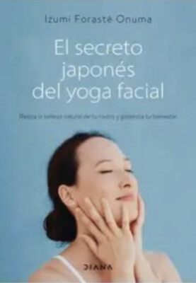 El secreto japonés del yoga facial By Izumi Floraste Onuma Spanish Book Brand Ne