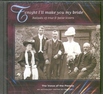 Various Artists Tonight I'll Make You My Bride. Ballads of True and False Lovers