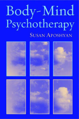 Body-Mind Psychotherapy: Principles, Techniques, And Practical Applications