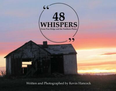 48 Whispers : From Pine Ridge and the Northern Plains by Kevin Hancock (2021