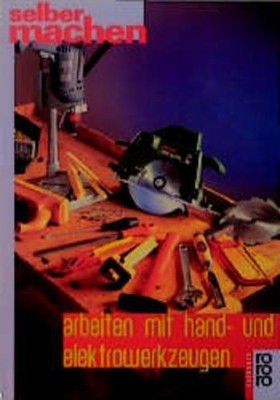 Arbeiten mit Hand- und Elektrowerkzeugen Stange, Peter-Michael: