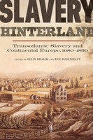 Slavery Hinterland Transatlantic Slavery And Continental Europe, 1680-1850 Buch