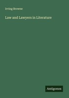 Law And Lawyers In Literature Irving Browne