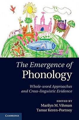 THE EMERGENCE OF PHONOLOGY: WHOLE-WORD APPROACHES AND By Marilyn M. Vihman NEW