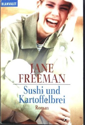 Sushi und Kartoffelbrei : Roman. (Nr. 35336) Goldmann : Blanvalet Freeman, Jane: