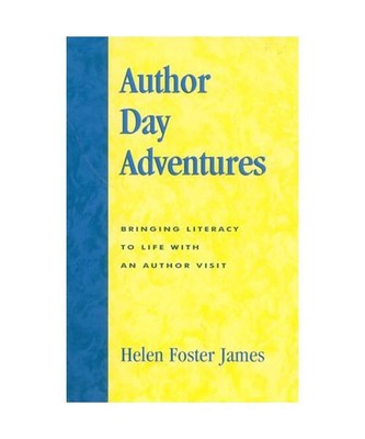 Author Day Adventures: Bringing Literacy to Life with an Author Visit, Helen Jam