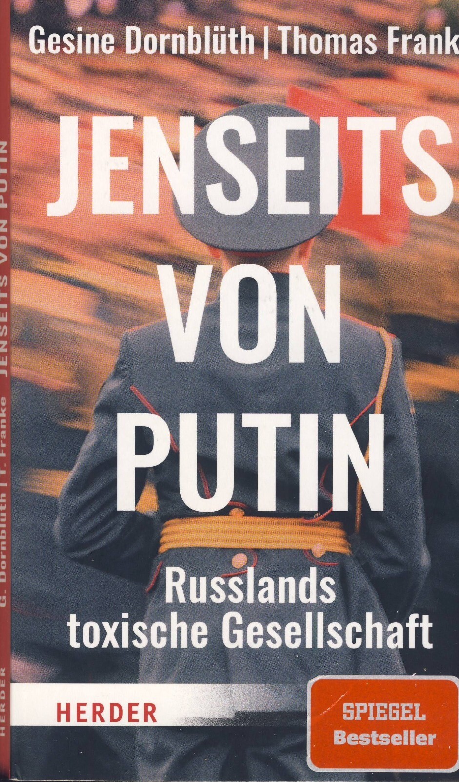 Jenseits von Putin: Russlands toxische Gesellschaft - Dornblüth & Franke