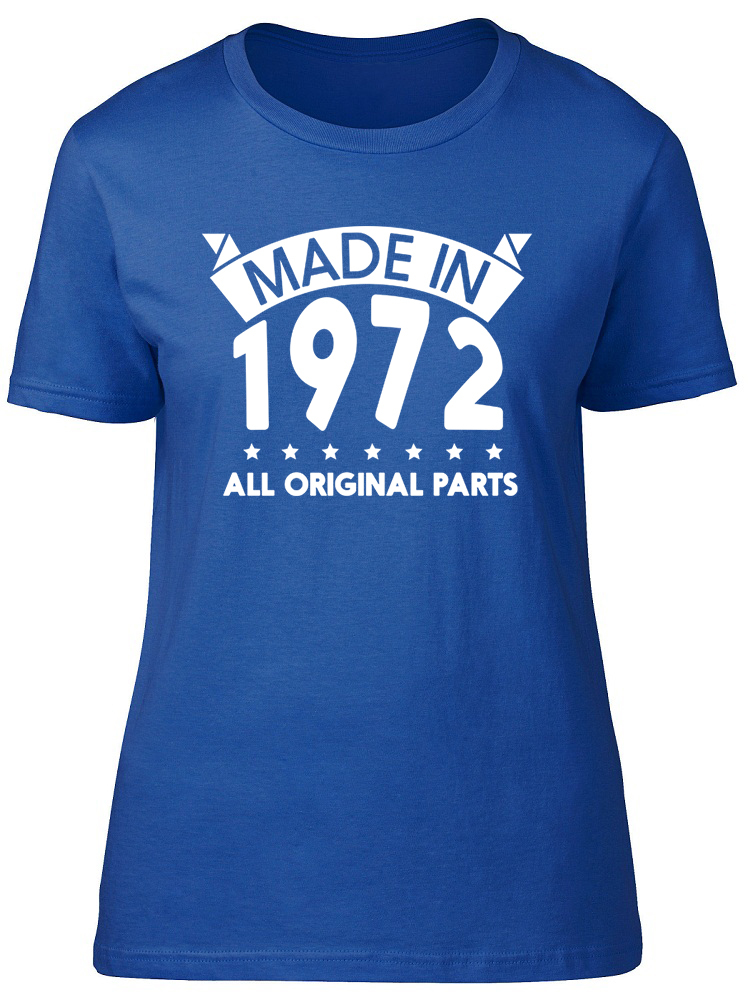 Made in 1972, All Original Parts Birthday Womens Ladies Short Sleeve T-Shirt