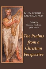 The Psalms from a Christian Perspective by REV Dr George L. Earnshaw Ph D. (Engl