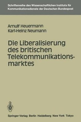 Die Liberalisierung des britischen Telekommunikationsmarktes by Arnulf Heuermann