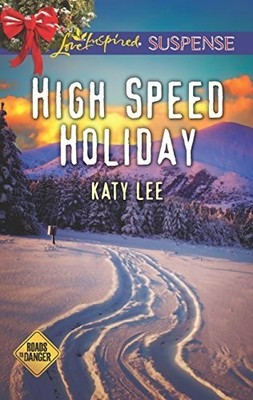 High Speed Holiday (Love Inspired Suspense), Lee, Katy