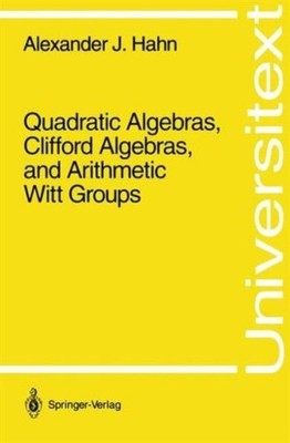 Hahn - Quadratic Algebras Clifford Algebras and Arithmetic Witt Grou - X555z