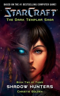 Starcraft: Dark Templar--Shadow Hunters (Starcraft, Shadow Hunters, Bk. 2 of...