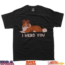 I Herd You Funny Shetland Sheepdog Lover Dog Mom Dog Dad T-Shirt