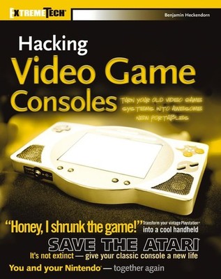 Hacking Video Game Consoles (Extrem..., Heckendorn, Ben