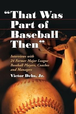 Victor Debs ''That Was Part of Baseball Then'' (Paperback) (UK IMPORT)