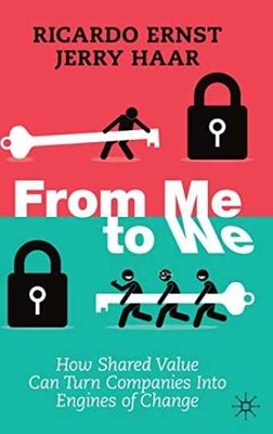 From Me to We: How Shared Value - Hardcover, by Ernst Ricardo Haar - Very Good