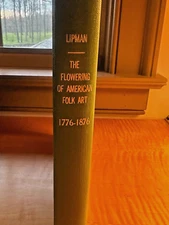 The Flowering of American Folk Art Book By Lipman and Winchester 1974