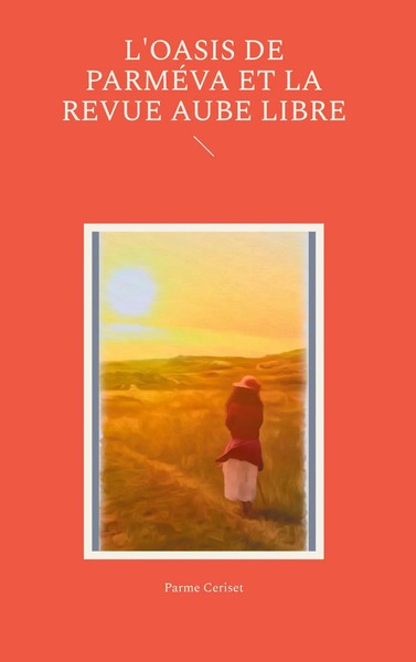 Parme Ceriset | L'oasis De ParméVa Et La Revue Aube Libre | Buch | FranzöSisch-image