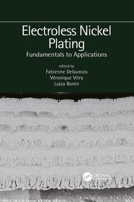 Electroless Nickel Plating: Fundamentals to Applications by Fabienne Delaunois P
