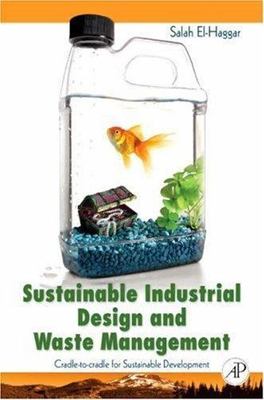Sustainable Industrial Design and Waste Management: Cradle-To-Cradle for...