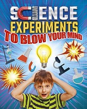 Science Experiments to Blow Your Mind by Canavan, Thomas