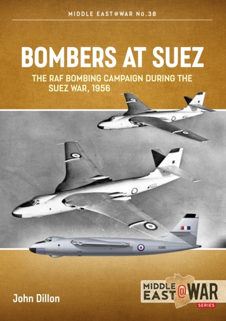 Bombers at Suez: The RAF Bombing Campaign during by John Dillon (PB 2021) - Image 4