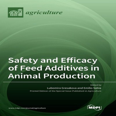 Safety and Efficacy of Feed Additives in Animal Production MDPI A