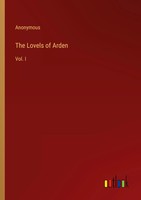 The Lovels Of Arden Vol. I Anonymous Taschenbuch Kartoniert / Broschiert 2022
