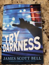 Try Darkness by James Scott Bell (2010, Trade Paperback)