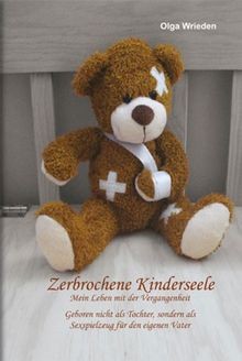 Zerbrochene Kinderseele: Geboren nicht als Tochter, sond... | Buch | Zustand gut