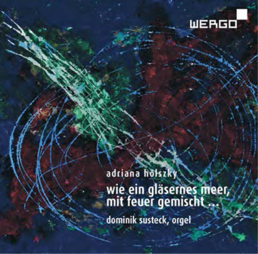 Adriana Holszky Adriana Holszky: Wie Ein Gläsernes Meer, Mit Feuer Gemischt (CD)