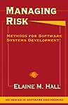 Managing Risk: Methods for Software Systems Development by Hall, Elaine M.