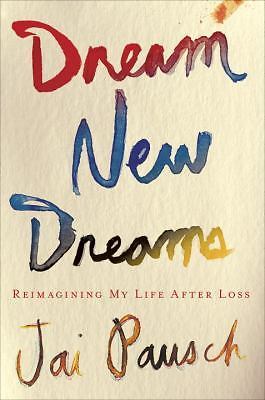 Dream New Dreams: Reimagining My Life After L- Jai Pausch, 0307888509, Hardcover - Bild 1 von 1