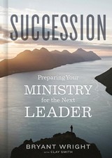 Succession: Preparing Your Ministry for the Next Leader by Bryant Wright (Englis