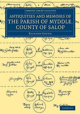 The Antiquities and Memoirs of the Parish of Myddle, County of Salop Gough