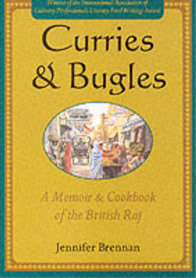 Curries and Bugles: A Memoir and Cook Book of the British Raj, Brennan, Jennifer