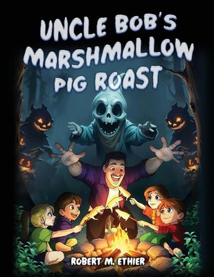 Robert M. Ethier | Uncle Bob's Marshmallow Pig Roast | Taschenbuch | Englisch
