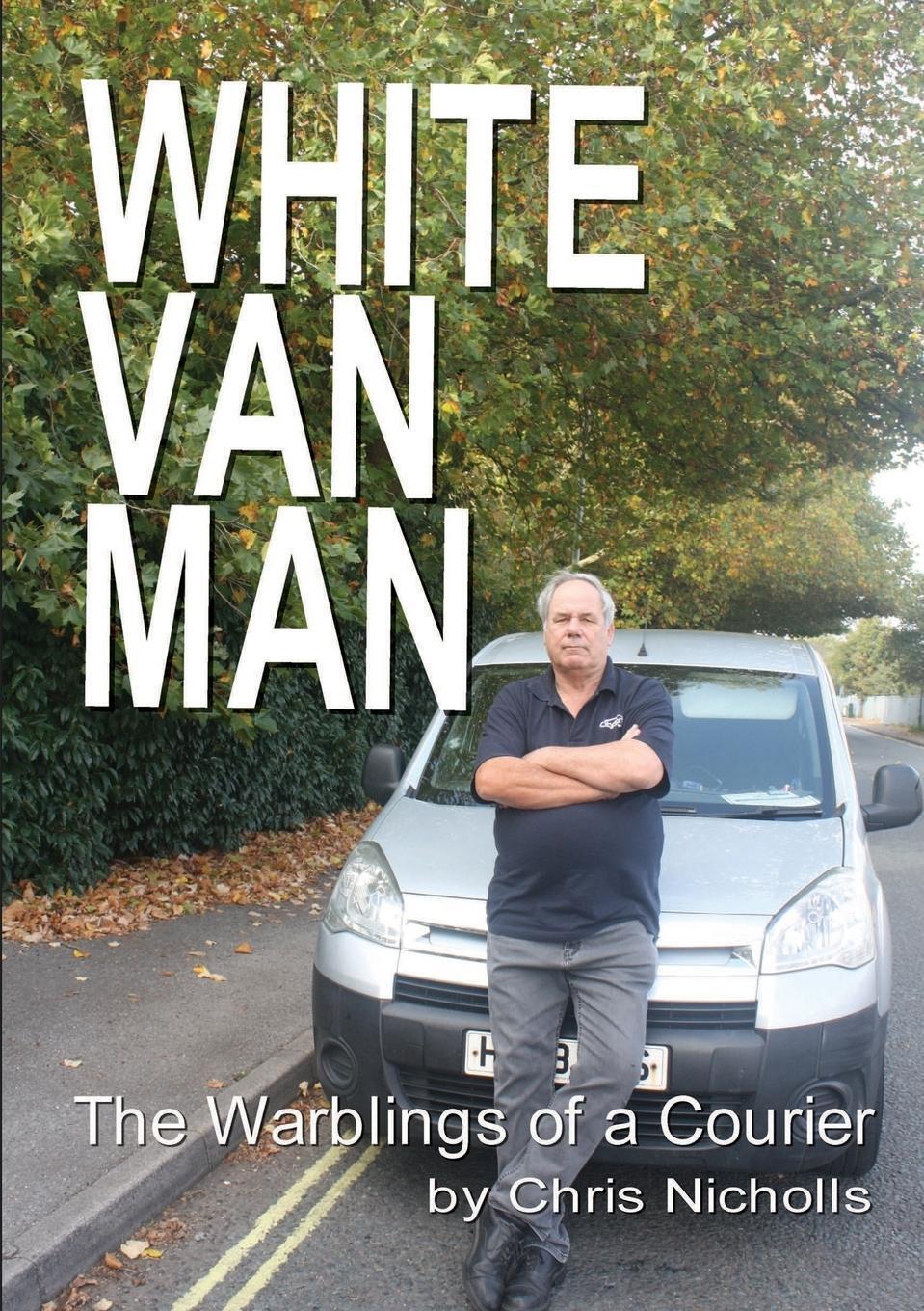 Thumbnail - White Van Man | Chris Nicholls | The Warblings Of A Courier |