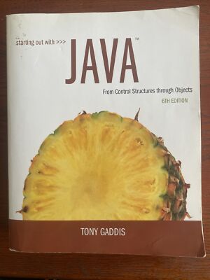 Starting Out with Java : From Control Structures Through Objects by Tony Gaddis