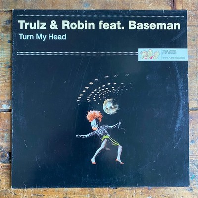 TRULZ & ROBIN FT BASEMAN - TURN MY HEAD - PLANETNOISE PN 12005 12 