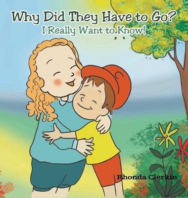 Why Did They Have to Go?: I Really Want to Know! by Rhonda Clerkin (English) Har