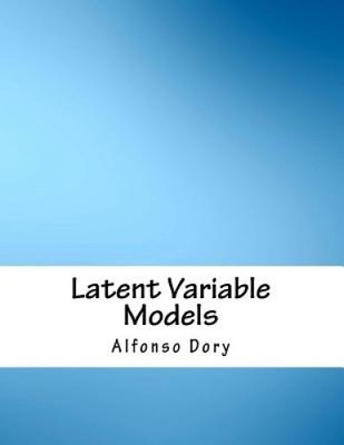 Latent Variable Models by Alfonso Dory