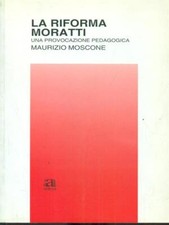 LA RIFORMA MORATTI. UNA PROVOCAZIONE PEDAGOGICA PEDAGOGIA MAURIZIO MOSCONE